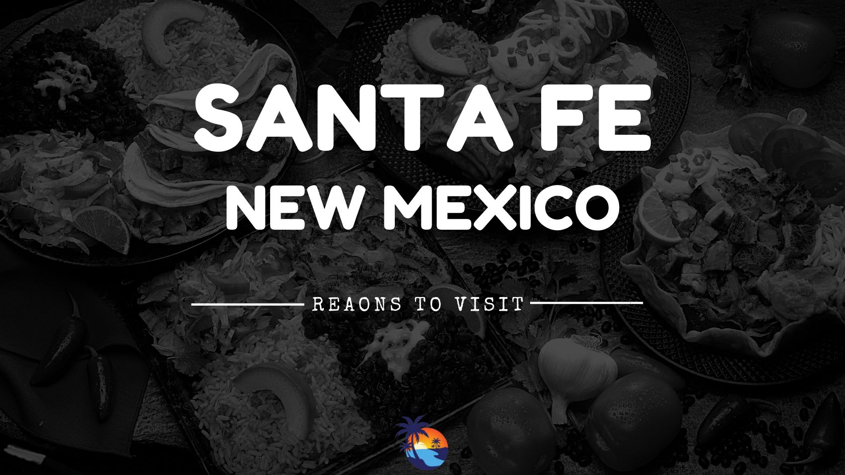 Reasons to Visit Santa Fe, New Mexico