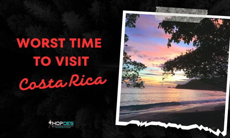 Worst time to visit Costa Rica