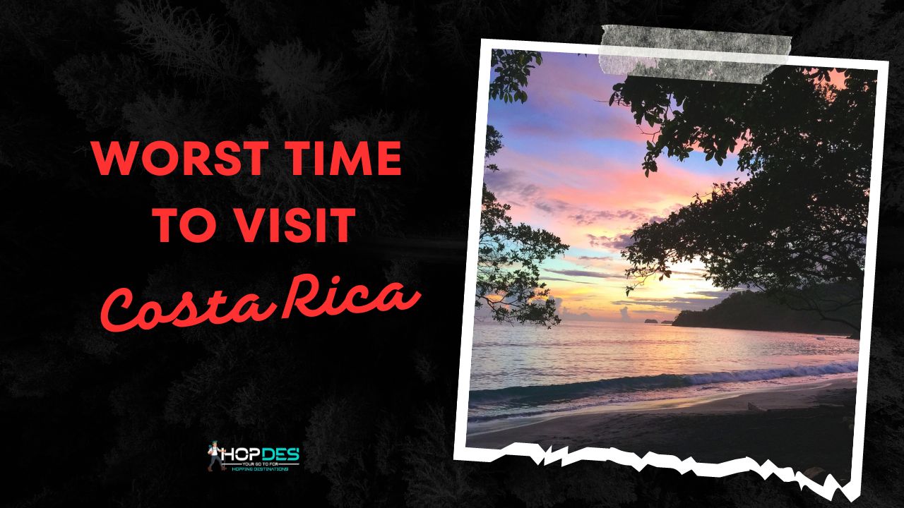 Worst time to visit Costa Rica