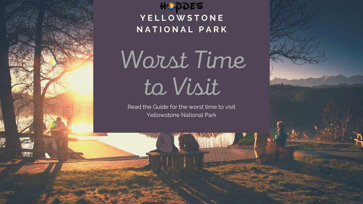 Worst Time To Visit Yellowstone National Park Avoid These Months Hopdes