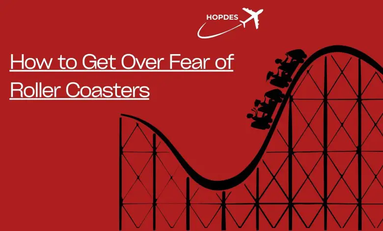 How To Get Over Fear of Roller Coasters