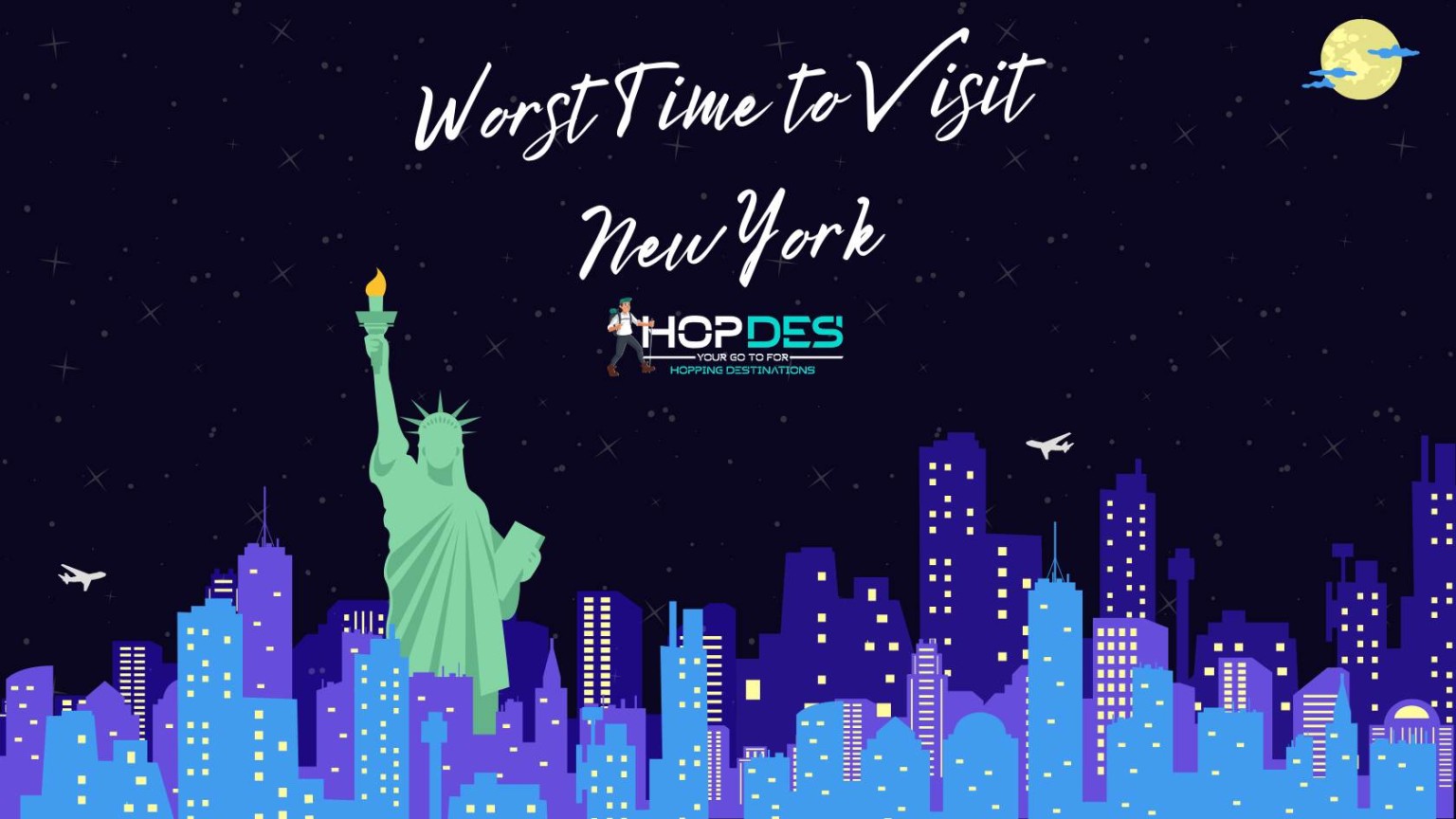 Worst Time to Visit New York [Tips From Locals & Experts]