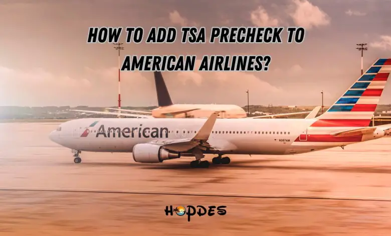 How to Add TSA Precheck to American Airlines?