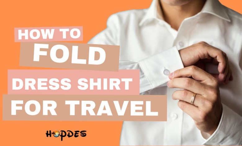 How to Fold a Dress Shirt for Travel to Save Space