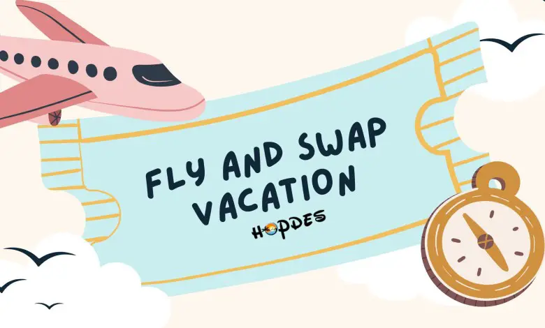 Fly and Swap Vacation