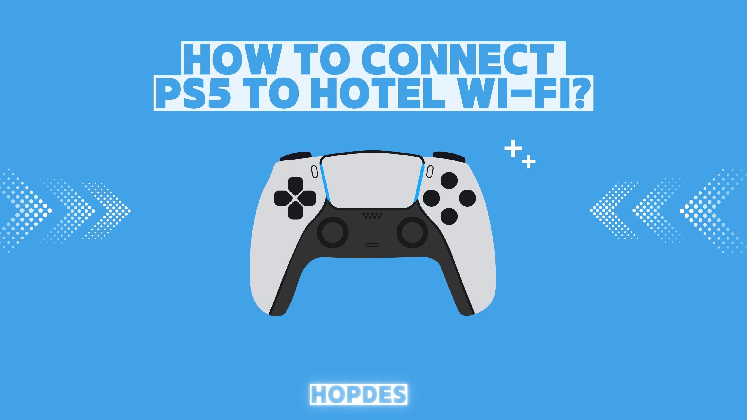 How to Connect PS5 to Hotel Wi-Fi?