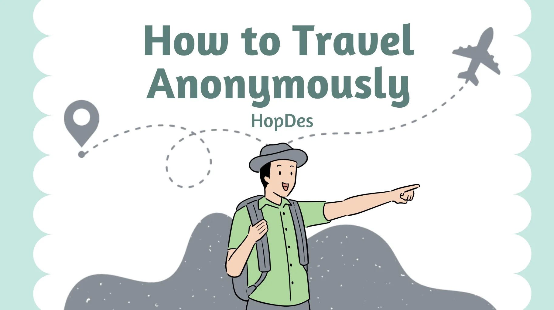 How to Travel Anonymously [A Complete Guide]