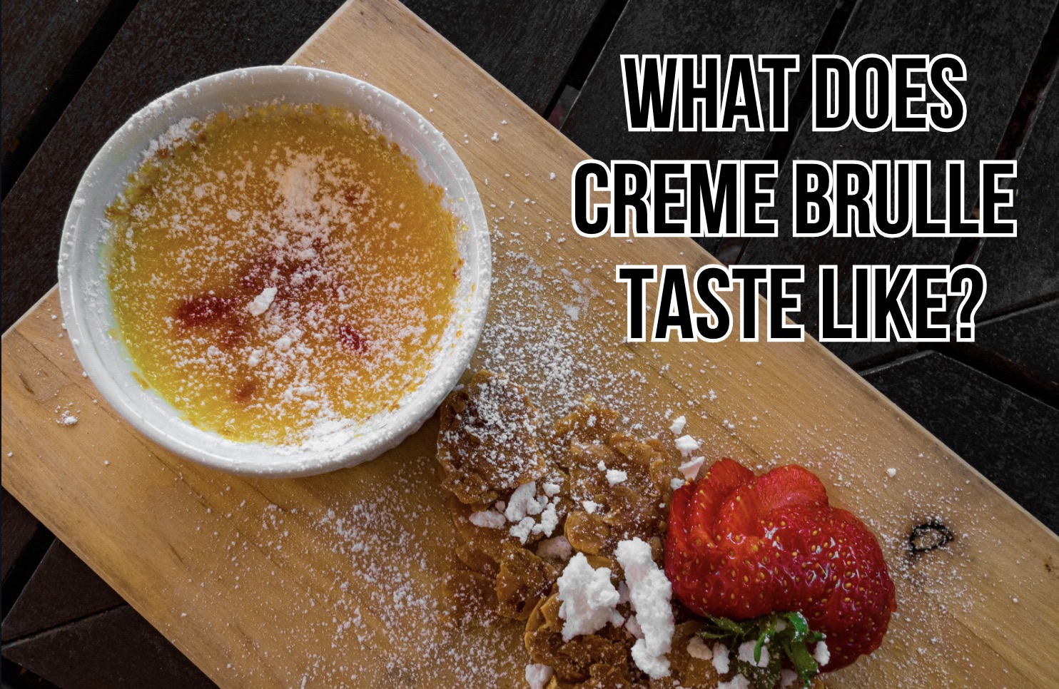 What Does Creme Brulee Taste Like?