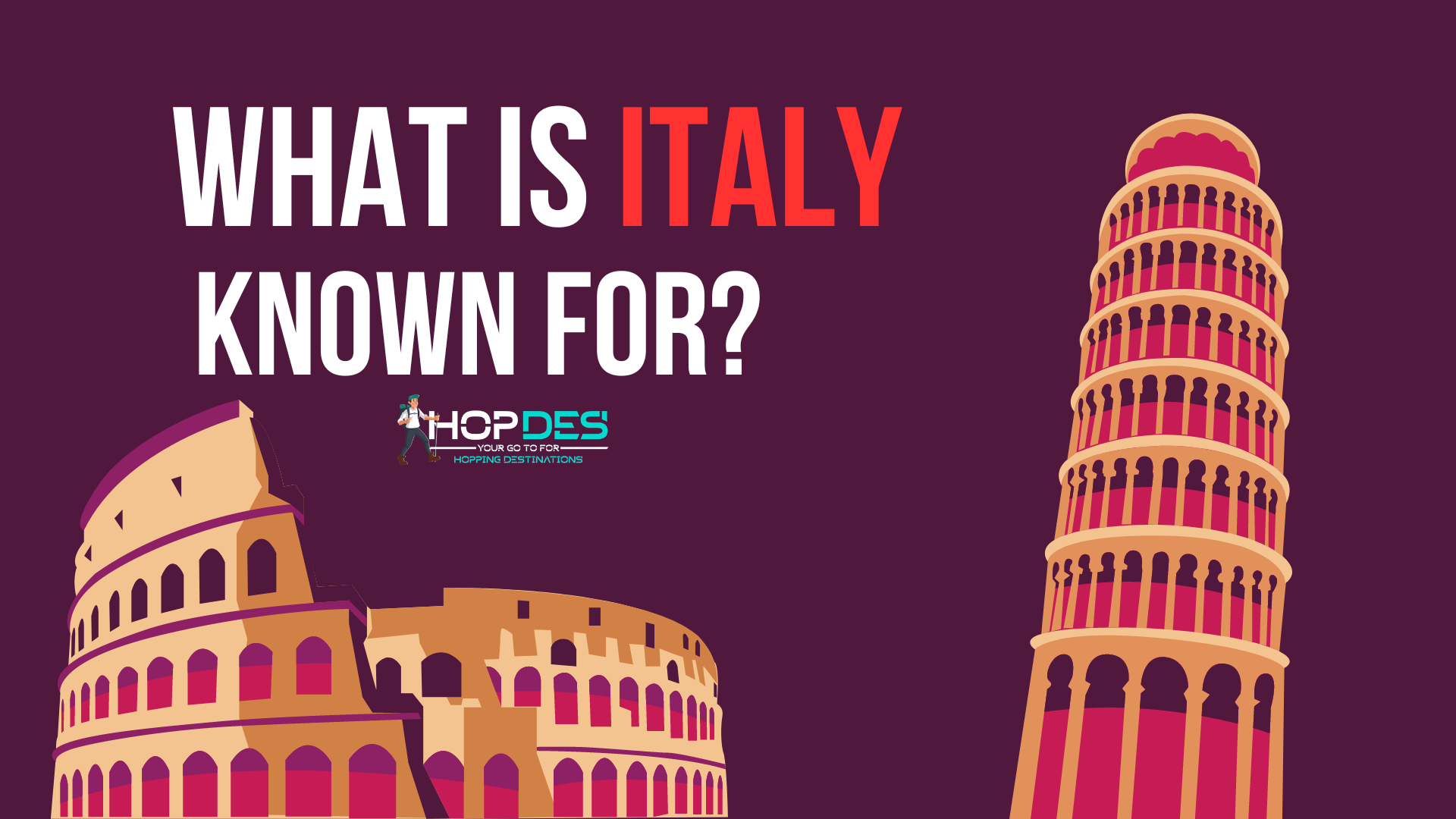 What is Italy Known For?