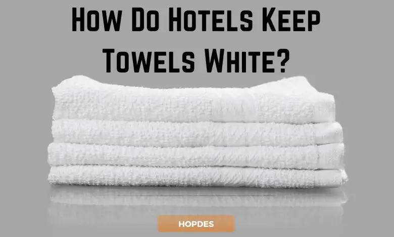 How Do Hotels Keep Towels White?