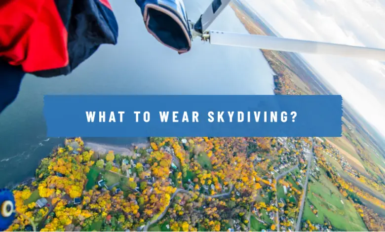 What to Wear Skydiving?