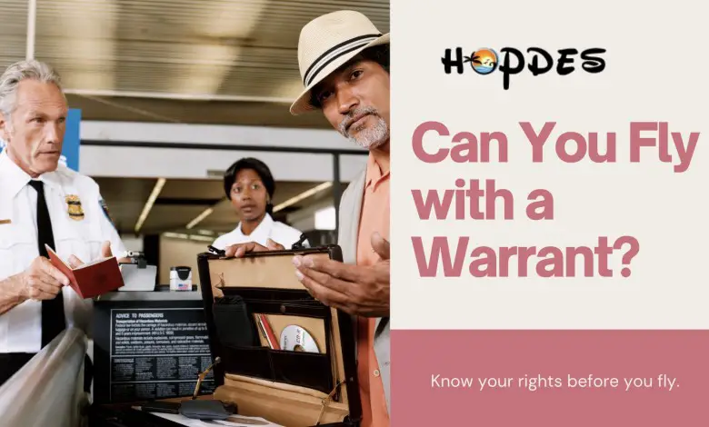 Can You Fly With A Warrant?